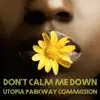 Utopia Parkway Commission - Don't Calm Me Down - Single