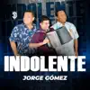 Jorge Gómez - Indolente - Single