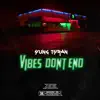 Yung Tyran - Vibes Dont End - Single