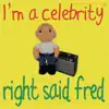 Right Said Fred - I'm a Celebrity