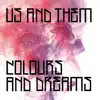 Us and Them - Colours and Dreams