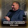 Sedat Rama - Vallah - Single