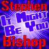 Stephen Bishop - It Might Be You - EP