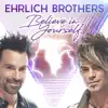 Ehrlich Brothers - BELIEVE IN YOURSELF (GOOD TIMES COMING - 2021 VERSION) - EP