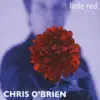 Chris O'Brien - Little Red