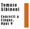 Michele Visai, Itatian Baroque Ensemble, Vittorio Negri Bryks & Fiorentino Milanesi - Tomaso Albinoni: Concerti a Cinque, Opus 9