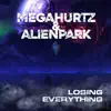 Megahurtz & AlienPark - Losing Everything - Single