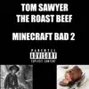 Tom Sawyer & The Roast Beef - Minecraft Bad 2 - Single