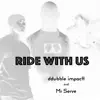 ddubble impactt & Mr Serve - Ride with Us - Single