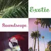 Various Artists - Exotic Soundscape: All Exotic Animal Sound Effect, Relaxing Journey with Tropical Sounds