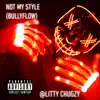 Litty Chugz - Not my style (BULLYFLOW) - Single