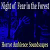 Ambient Senses - Haunted Horror Ambience (A Night of Fear in the Forest)