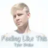 Tyler Drake - Feeling Like This - Single