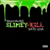 Bangmandee - Slimey kill (feat. KayDSosa) - Single