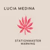 Lucia Medina - Stationmaster Warning