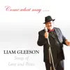 Liam Gleeson - Come What May...