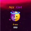 B Eeez - Ayy Girl - Single