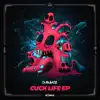 Dubloadz - Cuck Life EP