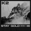 K2 - Stay Gold