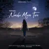 Tustar - Nashe Mein Tere - Single