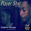 Poppy Khan - Player Shxt (We Did That) [feat. Danky Ducksta] - Single