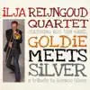 Ilja Reijngoud Quartet - Goldie Meets Silver a Tribute to Horace Silver (feat. Rob Van Bavel)