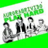 Aurorabrivido - Play Hard - Single