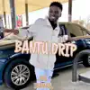 Ayo Ishmail - Bantu Drip - Single