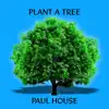 Paul House - Plant a Tree - Single