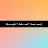 Songfinch - Through Thick and Thin (Ryan) - Single