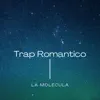 La molecula - Trap Romantico - Single