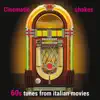 Various Artists - Cinematic Shakes: 60s Tunes from Italian Movies