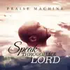 Praise Machine - Speak Through Me Lord - Single