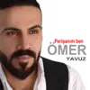 Ömer Yavuz - Perişanım Ben