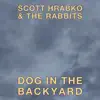 Scott Hrabko & The Rabbits - Dog in the Backyard - Single